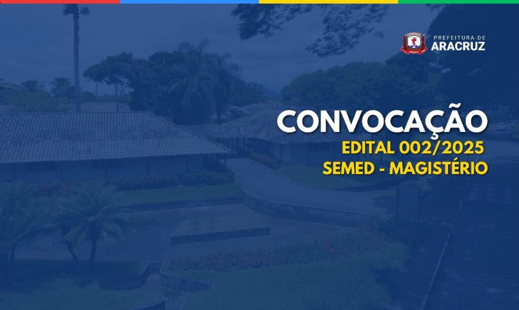 Edital 002/2025 da Secretaria de Educação de Aracruz: 12ª Chamada Chegou!