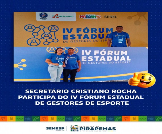 Pirapemas Se Destaca no IV Fórum Estadual de Gestores de Esporte Pirapemas Se Destaca no IV Fórum Estadual de Gestores de Esporte