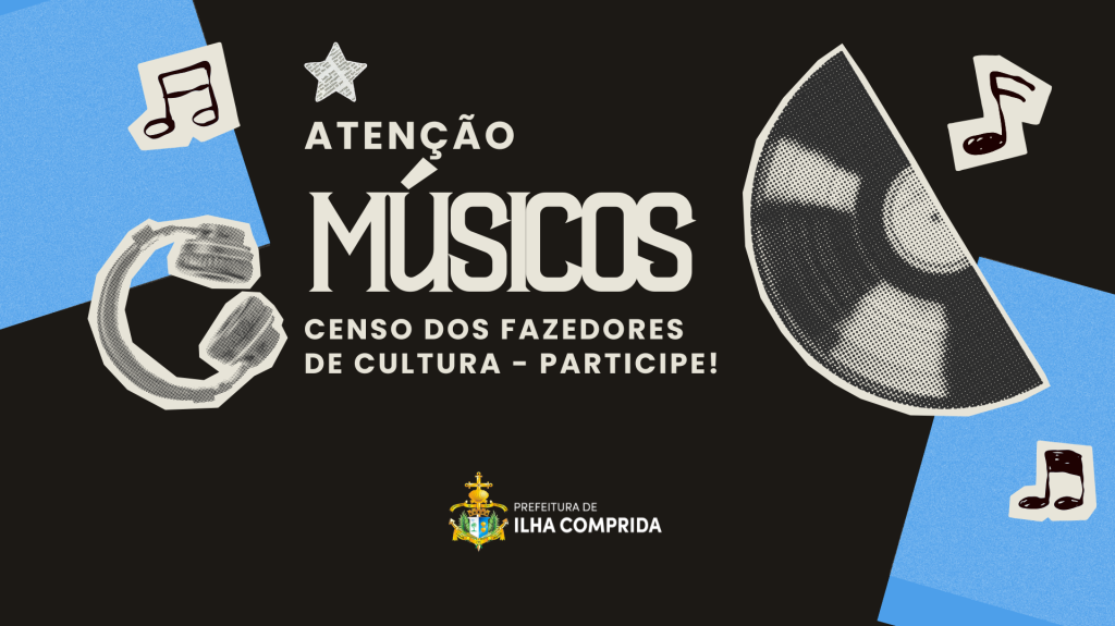 Músicos de Ilha Comprida: Participem do Censo dos Fazedores de Cultura Músicos de Ilha Comprida: Participem do Censo dos Fazedores de Cultura